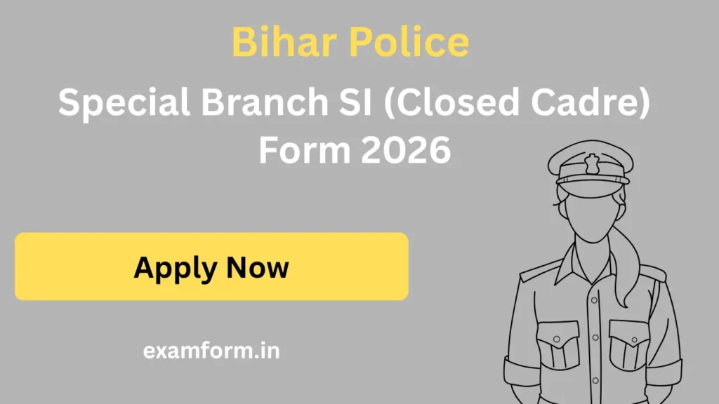 Bihar Police Special Branch SI (Closed Cadre) Form 2026