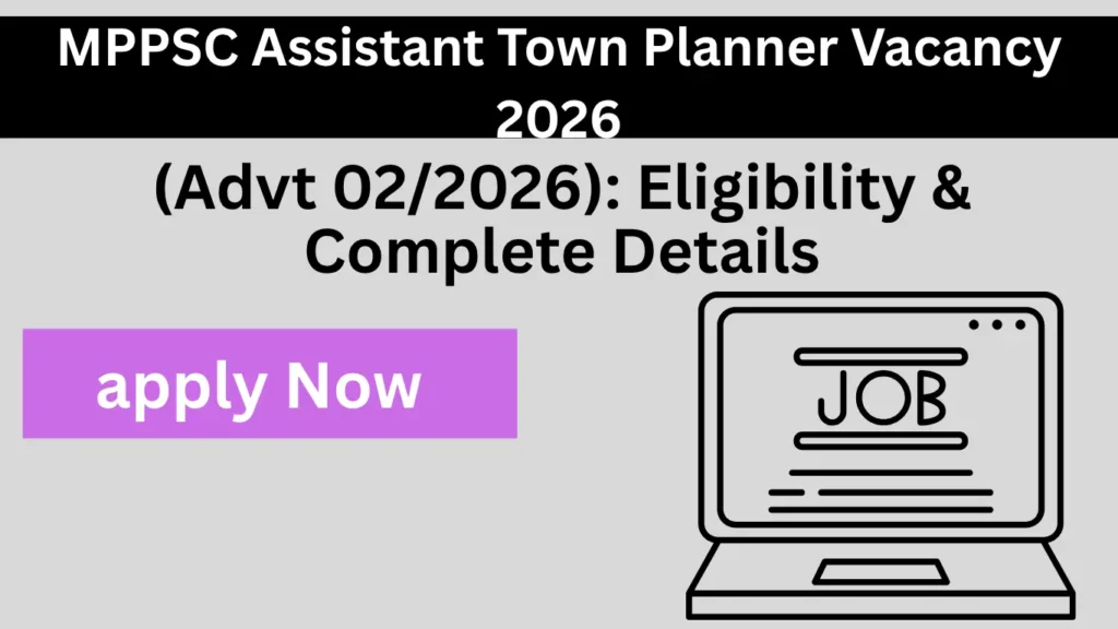 MPPSC Assistant Town Planner Vacancy 2026 (Advt 022026)